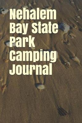 Nehalem Bay State Park Camping Journal: Blank Lined Journal for Oregon Camping, Hiking, Fishing, Hunting, Kayaking, and All Other Outdoor Activities