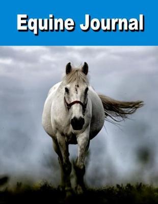 Equine Journal: Horse Lovers Notebook Journal for Equine Trainers and Students.