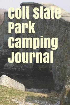 Colt State Park Camping Journal: Blank Lined Journal for Rhode Island Camping, Hiking, Fishing, Hunting, Kayaking, and All Other Outdoor Activities
