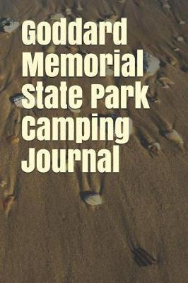 Goddard Memorial State Park Camping Journal: Blank Lined Journal for Rhode Island Camping, Hiking, Fishing, Hunting, Kayaking, and All Other Outdoor Activities