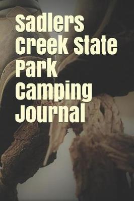 Sadlers Creek State Park Camping Journal: Blank Lined Journal for South Carolina Camping, Hiking, Fishing, Hunting, Kayaking, and All Other Outdoor Activities