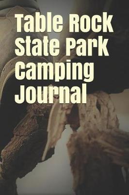 Table Rock State Park Camping Journal: Blank Lined Journal for South Carolina Camping, Hiking, Fishing, Hunting, Kayaking, and All Other Outdoor Activities