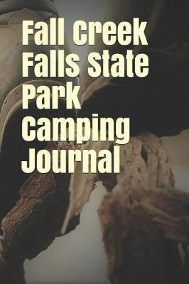 Fall Creek Falls State Park Camping Journal: Blank Lined Journal for Tennessee Camping, Hiking, Fishing, Hunting, Kayaking, and All Other Outdoor Activities
