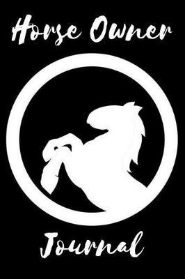 Horse Owner Journal: 6x9 Notebook, Ruled, Horse Lover Journal, Equestrian Training Log Book, Horse Riding Diary, Composition Notebook for Horse Enthusiasts, Horse Owners, Breeders