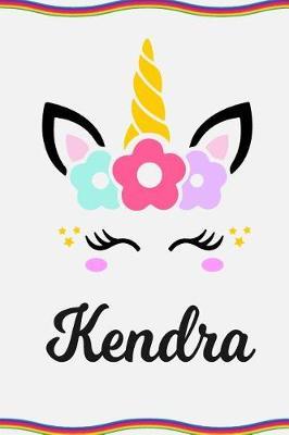Kendra: Personal Notebook Personal Diary Unicorn Notebook Personalized Journal Customized Journal Unicorn Lover Personal Name Notebook