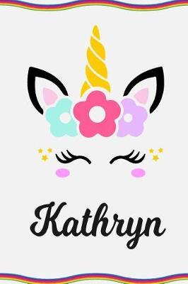 Kathryn: Personal Notebook Personal Diary Unicorn Notebook Personalized Journal Customized Journal Unicorn Lover Personal Name Notebook