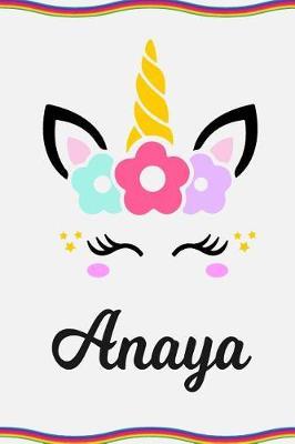 Anaya: Personal Notebook Personal Diary Unicorn Notebook Personalized Journal Customized Journal Unicorn Lover Personal Name Notebook