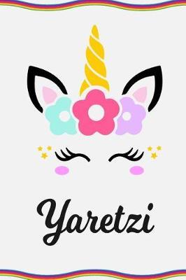 Yaretzi: Personal Notebook Personal Diary Unicorn Notebook Personalized Journal Customized Journal Unicorn Lover Personal Name Notebook