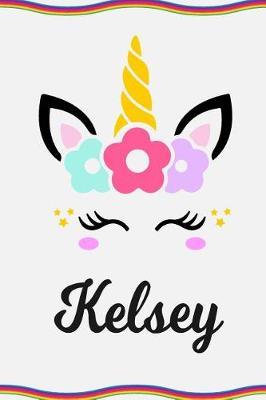 Kelsey: Personal Notebook Personal Diary Unicorn Notebook Personalized Journal Customized Journal Unicorn Lover Personal Name Notebook