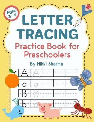 Letter Tracing Practice Book for Preschoolers: Alphabet Writing Book for Kids (Ages 3-5)