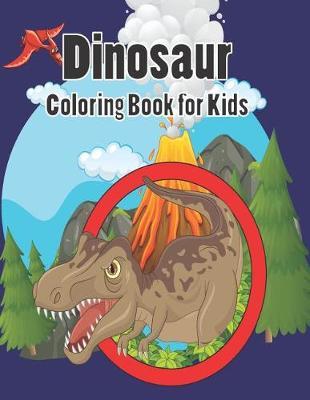 Dinosaur Coloring Book for Kids: Dinosaur Coloring Book for Boys, Girls, Toddlers, Preschoolers, Kids 3-8, 6-8 (Dinosaur Books)