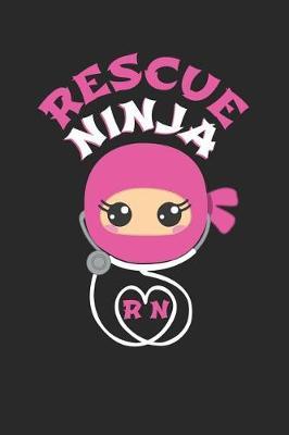 Rescue Ninja RN: Nurse Journal, College Ruled Lined Paper, 120 Pages, 6 X 9