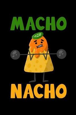 Macho Nacho: Funny Food Theme Lined Composition Notebook