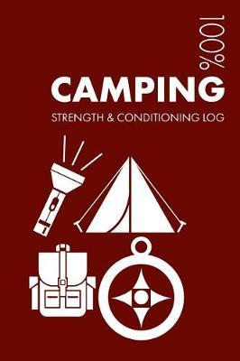 Camping Strength and Conditioning Log: Daily Camping Training Workout Journal and Fitness Diary for Camper and Instructor - Notebook