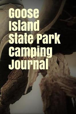 Goose Island State Park Camping Journal: Blank Lined Journal for Texas Camping, Hiking, Fishing, Hunting, Kayaking, and All Other Outdoor Activities