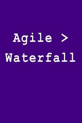 Agile > Waterfall: Blank Lined Journal