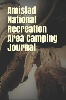 Amistad National Recreation Area Camping Journal: Blank Lined Journal for Texas Camping, Hiking, Fishing, Hunting, Kayaking, and All Other Outdoor Activities