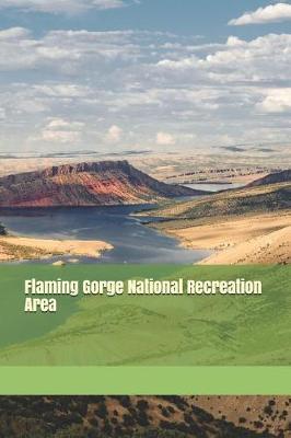 Flaming Gorge National Recreation Area: Blank Lined Journal for Utah Camping, Hiking, Fishing, Hunting, Kayaking, and All Other Outdoor Activities