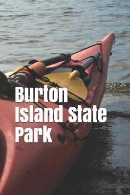 Burton Island State Park: Blank Lined Journal for Vermont Camping, Hiking, Fishing, Hunting, Kayaking, and All Other Outdoor Activities