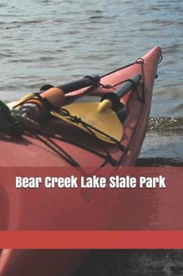 Bear Creek Lake State Park: Blank Lined Journal for Virginia Camping, Hiking, Fishing, Hunting, Kayaking, and All Other Outdoor Activities