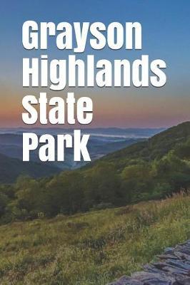 Grayson Highlands State Park: Blank Lined Journal for Virginia Camping, Hiking, Fishing, Hunting, Kayaking, and All Other Outdoor Activities