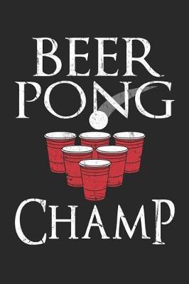Beer Pong Champ: Beer Journal Blank Lined Notebook