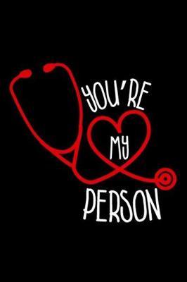 You're My Person: Blank Lined Notebook Journal Diary Composition Notepad 120 Pages 6x9 Paperback ( Nurse Gift ) Black and White Stethoscope