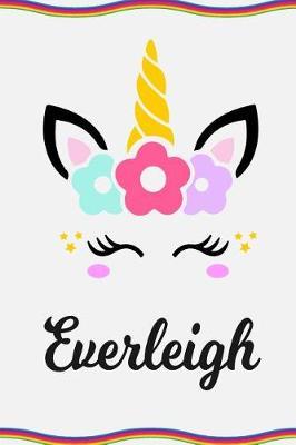 Everleigh: Personal Notebook Personal Diary Unicorn Notebook Personalized Journal Customized Journal Unicorn Lover Gift Personal Name Notebook