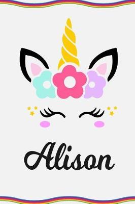 Alison: Personal Notebook Personal Diary Unicorn Notebook Personalized Journal Customized Journal Unicorn Lover Gift Personal Name Notebook