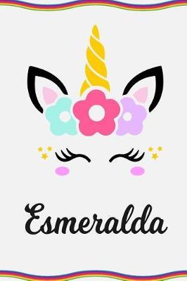 Esmeralda: Personal Notebook Personal Diary Unicorn Notebook Personalized Journal Customized Journal Unicorn Lover Gift Personal Name Notebook