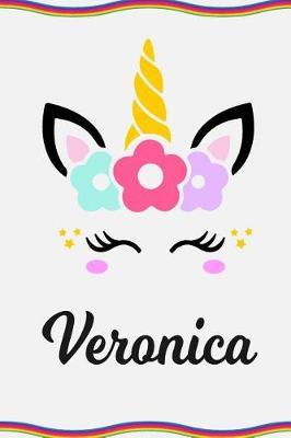 Veronica: Personal Notebook Personal Diary Unicorn Notebook Personalized Journal Customized Journal Unicorn Lover Gift Personal Name Notebook