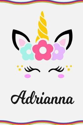 Adrianna: Personal Notebook Personal Diary Unicorn Notebook Personalized Journal Customized Journal Unicorn Lover Gift Personal Name Notebook