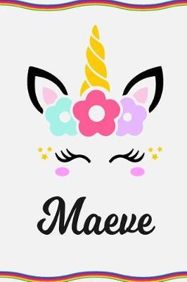 Maeve: Personal Notebook Personal Diary Unicorn Notebook Personalized Journal Customized Journal Unicorn Lover Gift Personal Name Notebook