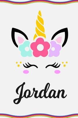 Jordan: Personal Notebook Personal Diary Unicorn Notebook Personalized Journal Customized Journal Unicorn Lover Gift Personal Name Notebook