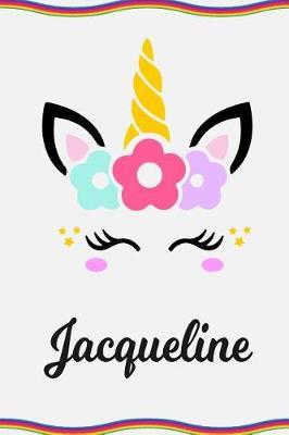 Jacqueline: Personal Notebook Personal Diary Unicorn Notebook Personalized Journal Customized Journal Unicorn Lover Gift Personal Name Notebook