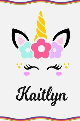 Kaitlyn: Personal Notebook Personal Diary Unicorn Notebook Personalized Journal Customized Journal Unicorn Lover Gift Personal Name Notebook
