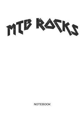 MTB ROCKS Notebook: MTB Mountain Bike Notebook for cyclists, men and women who love cycling, mountain biking and bicycle adventures