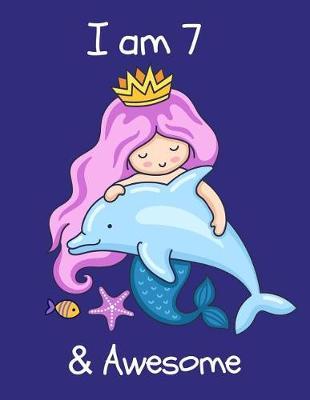 I am 7: Gorgeous Mermaid Princess Happy Birthday Notebook for Girls Large Sketchbook for Drawing, Doodling & Writing, Kids Fun Activity Book