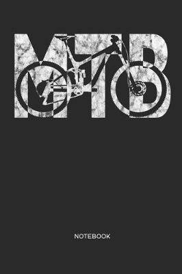 MTB Notebook: MTB Mountain Bike Notebook for cyclists, men and women who love cycling, mountain biking and bicycle adventures