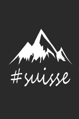 Suisse: Notizbuch Fur Gipfelsturmer Wander Tagebuch Berg Planer 6x9 Liniert
