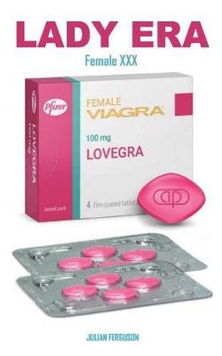 Female XXX: The Powerful Pill for Female Sex, Sexual Disorder, Painful Sex Solution, Boosting Libido, Increasing Arousal and Sweet Powerful Sensational Orgasm