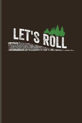 Let's Roll: Camper Van & Outdoor Family Life Journal for RV Life, Camping Essentials, USA Campgrounds, Country Lovers, Adventure & Magic Campfire Night Fans - 6x9 - 100 Blank Lined Pages