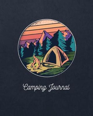 Camping Journal: Camping Travel Journal for Campers to Write in with Pre-Formatted Pages to Record Camping Activity Information (Retro Cover Edition)