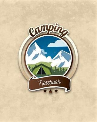 Camping Notebook: Camping Travel Journal for Campers to Write in with Pre-Formatted Pages to Record Camping Activity Information