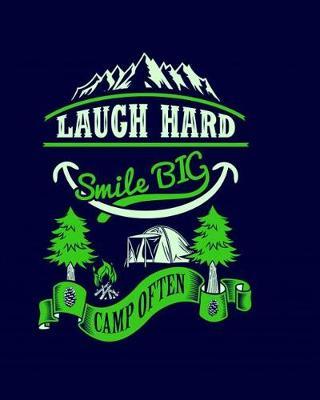 Laugh Hard Smile Big Camp Often: Camping Logbook, Family Camping Journal, RV Camping Log Book, RV Trailer Travel Log Record Camping Diary, Camping Log Book, Camping Gift