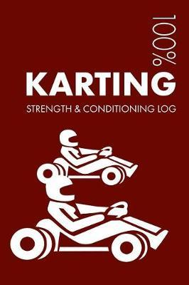 Karting Strength and Conditioning Log: Daily Karting Training Workout Journal and Fitness Diary for Kart Racer and Instructor - Notebook