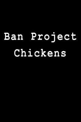 Ban Project Chickens: Blank Lined Journal