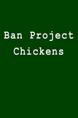 Ban Project Chickens: Blank Lined Journal