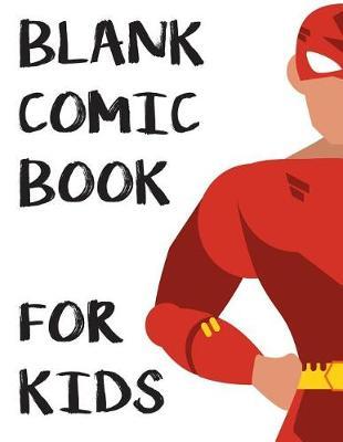 Blank Comic Book for Kids: A Super Hero and Comic Template Book for Drawing