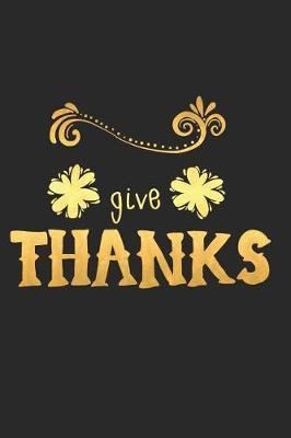 Give Thanks: A Daily Prayer Journal Notebook to Write In, with Matte Soft Cover. 120 Blank Lined Pages for Thoughts, Prayers, Thanks and Devotions